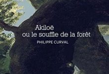 Philippe Curval - Akiloë ou le souffle de la forêt