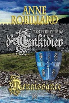 Anne Robillard - Les Héritiers d'Enkidiev, Tome 1