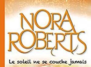 Nora Roberts - Le soleil ne se couche jamais