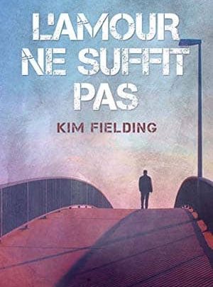 Kim Fielding - L'Amour Ne Suffit Pas