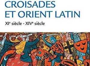 Michel Balard - Croisades et Orient Latin