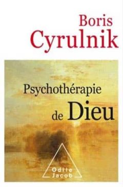 Boris Cyrulnik - Psychothérapie de Dieu