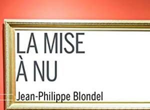 Jean-Philippe Blondel - La mise à nu