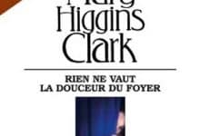Mary Higgins Clark - Rien ne vaut la douceur du foyer