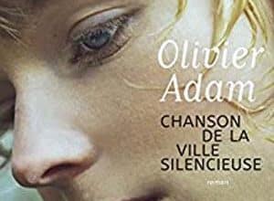 Olivier Adam - Chanson de la ville silencieuse