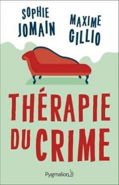 Maxime Gillio & Sophie Jomain - Thérapie du crime