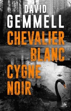 David Gemmell - Chevalier blanc, cygne noir