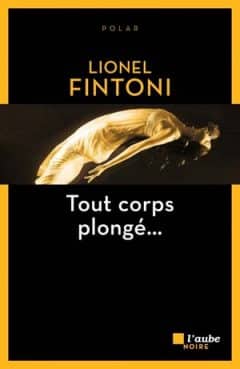 Lionel Fintoni - Tout corps plonge