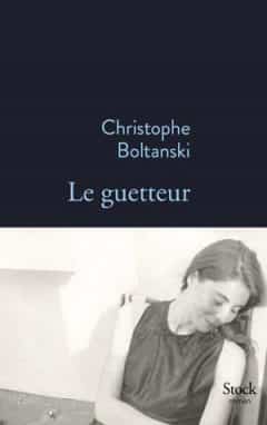 Christophe Boltanski - Le guetteur