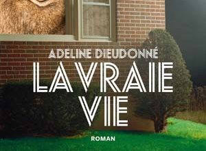 Adeline Dieudonné - La Vraie Vie