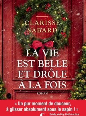 Clarisse Sabard - La vie est belle et drôle à la fois