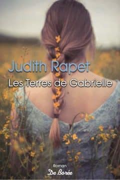Judith Rapet - Les terres de Gabrielle