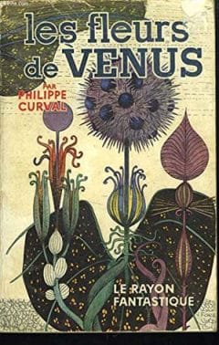 Philippe Curval - Les Fleurs de Vénus