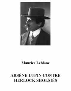 Maurice Leblanc - Arsène Lupin contre Herlock Sholmès