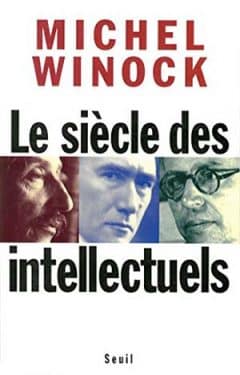Michel Winock - Le siècle des intellectuels