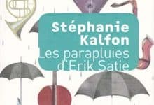 Stéphanie Kalfon - Les parapluies d’Erik Satie