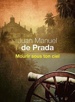 Juan manuel de Prada - Mourir sous ton ciel
