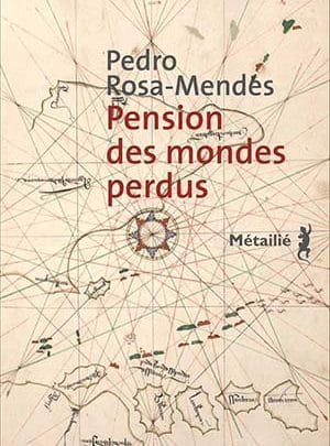 Pedro Rosa-mendes - Pension des mondes perdus